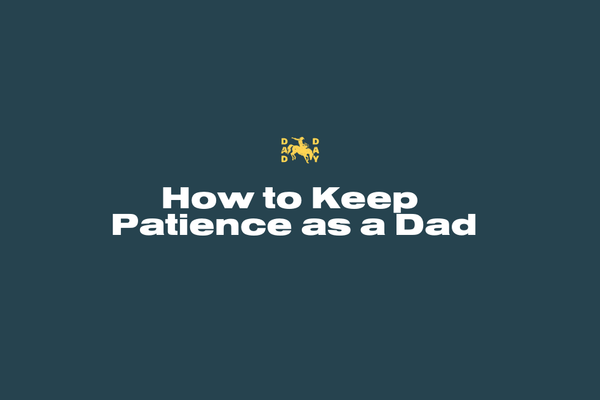 The Art of Staying Cool: How to Keep Patience as a Dad