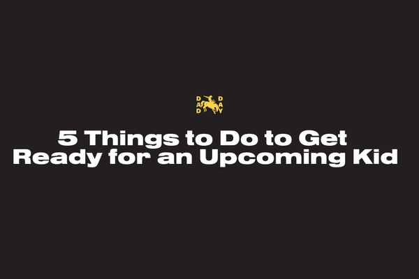 5 Things to Do to Get Ready for an Upcoming Kid